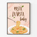 Poster dekoration kök - Pasta La Vista Baby