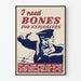 Väggposter I Need Bones for Explosives - Vintage Marin Dekoration