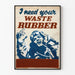 Vintageposter I Need Your Waste Rubber - Retro industriell väggdekoration